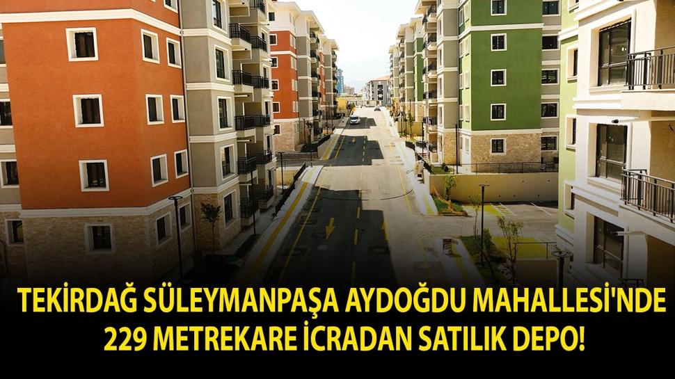 Tekirdağ Süleymanpaşa Aydoğdu Mahallesi'nde 229 metrekare icradan satılık Depo!