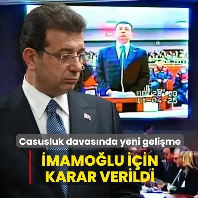 Casusluk davas�nda yeni geli�me! �mamo�lu i�in karar verildi