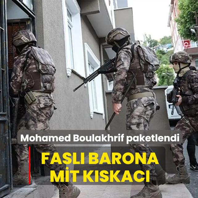 Fasl� barona �i�li'de M�T k�skac�! Mohamed Boulakhrif paketlendi