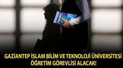 Gaziantep İslam Bilim ve Teknoloji Üniversitesi Öğretim Görevlisi alacak!