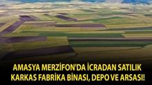 Amasya Merzifon'da icradan sat�l�k karkas fabrika binas�, depo ve arsas�!