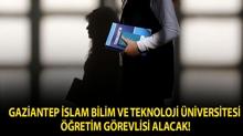 Gaziantep �slam Bilim ve Teknoloji �niversitesi ��retim G�revlisi alacak!