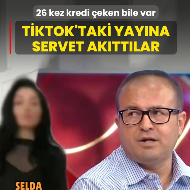 TikTok'taki yay�na servet ak�tt�lar!  26 kez kredi �eken bile var