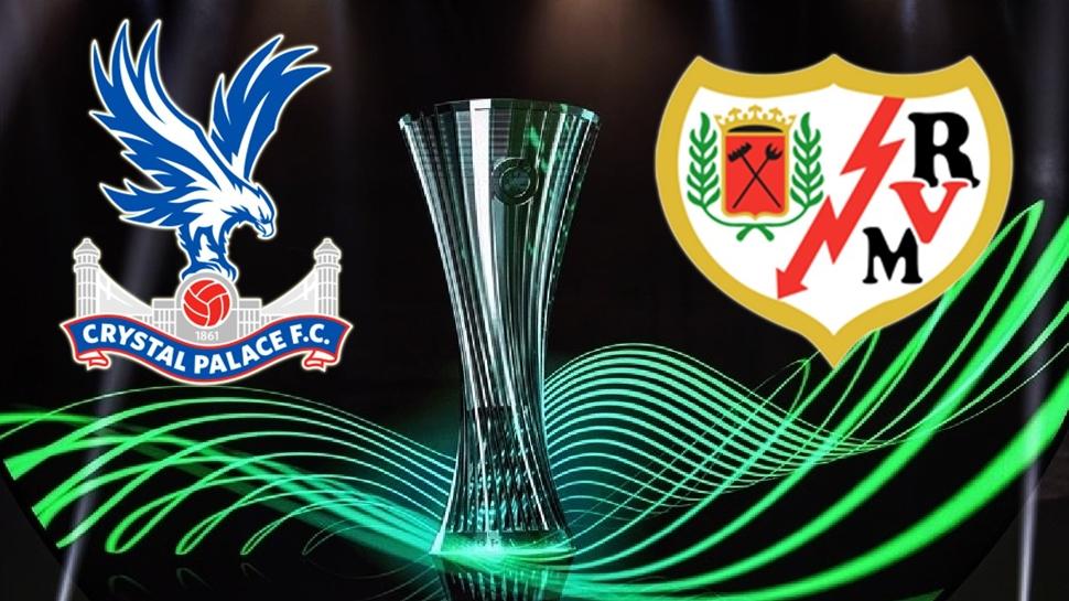 Konferans Ligi finali ne zaman? Crystal Palace - Rayo Vallecano maçı hangi gün?