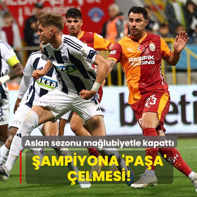 �ampiyona 'Pa�a' �elmesi! Aslan sezonu ma�lubiyetle kapatt�