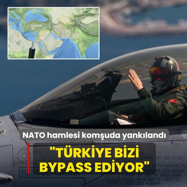 NATO hamlesi kom�uda yank�land�: T�rkiye bizi bypass ediyor