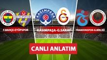 CANLI: Fenerbah�e-Ey�pspor | Kas�mpa�a-Galatasaray | Trabzonspor-Gen�lerbirli�i