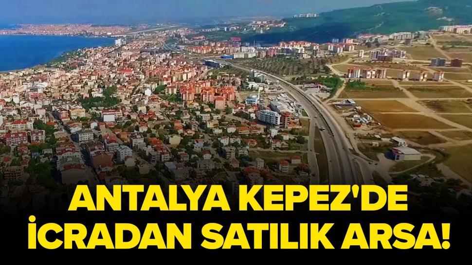 Antalya Kepez'de icradan satılık arsa!