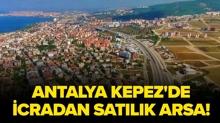 Antalya Kepez'de icradan sat�l�k arsa!