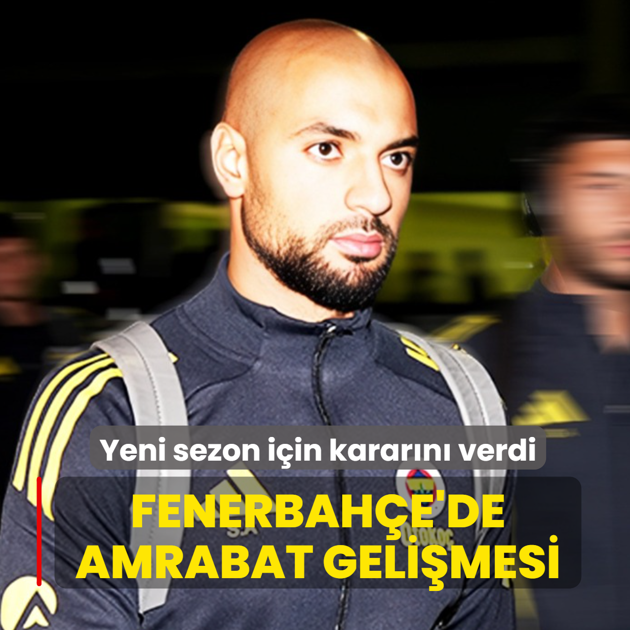 Gelecek sezon i�in karar�n� verdi! Fenerbah�e'de Sofyan Amrabat geli�mesi