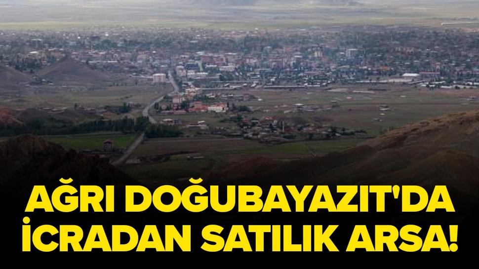 Ağrı Doğubayazıt'da icradan satılık arsa!