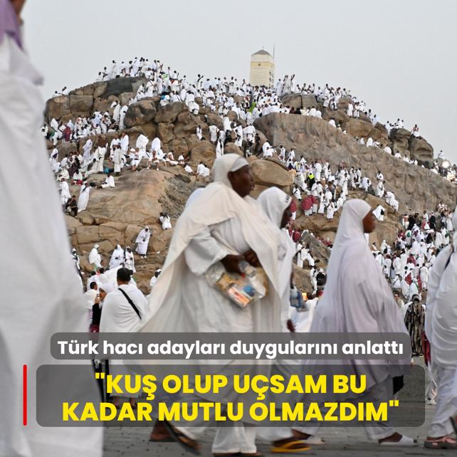T�rk hac� adaylar� duygular�n� anlatt�... �Ku� olup u�sam bu kadar mutlu olmazd�m�