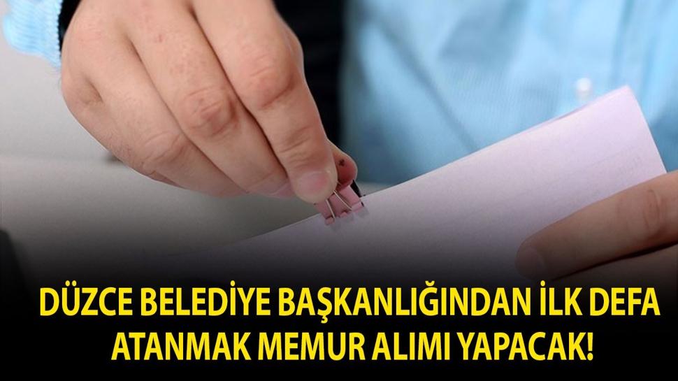 Düzce Belediye Başkanlığından İlk Defa Atanmak memur alımı yapacak!
