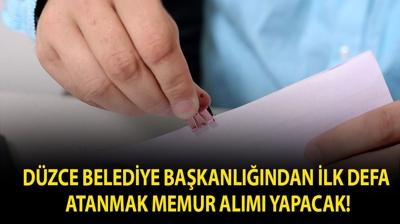 D�zce Belediye Ba�kanl���ndan �lk Defa Atanmak memur al�m� yapacak!