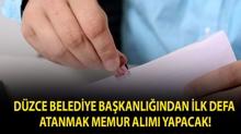 D�zce Belediye Ba�kanl���ndan �lk Defa Atanmak memur al�m� yapacak!