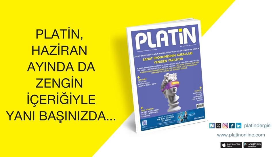 PLATİN Haziran ayında da dönüşen iş dünyasının nabzını tutuyor
