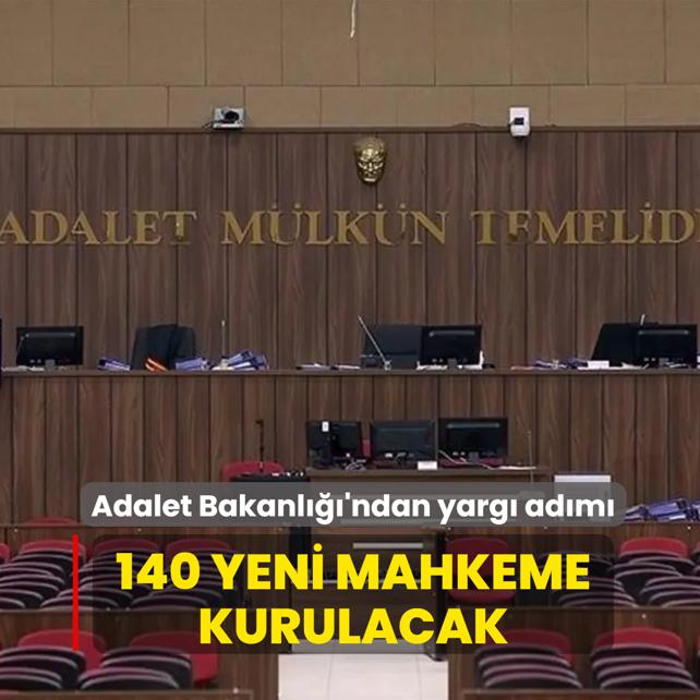 Adalet Bakanl���'ndan yarg� ad�m�... 140 yeni mahkeme kurulacak
