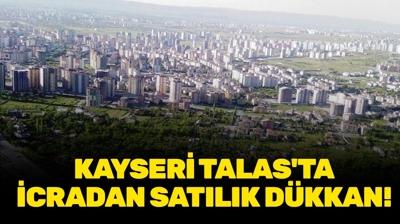 Kayseri Talas'ta icradan sat�l�k d�kkan!