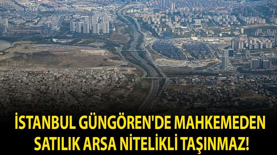 İstanbul Güngören'de mahkemeden satılık arsa nitelikli taşınmaz!