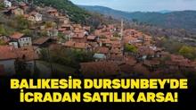 Bal�kesir Dursunbey'de icradan sat�l�k arsa!