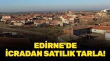 Edirne Merkez Demirhanl� K�y�'nde icradan sat�l�k tarla!