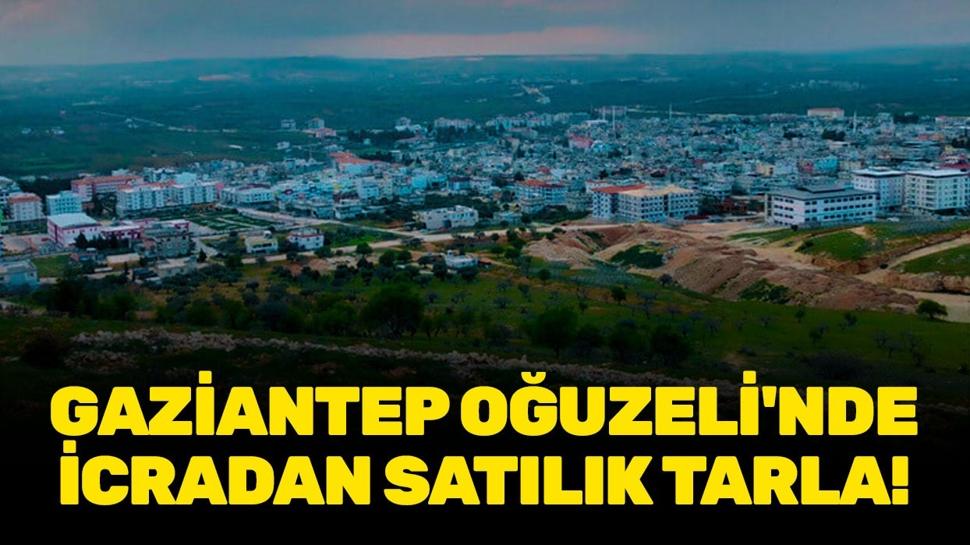 Gaziantep Oğuzeli'nde icradan satılık tarla!