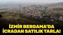 �zmir Bergama'da 9.452 metrekare icradan sat�l�k tarla!