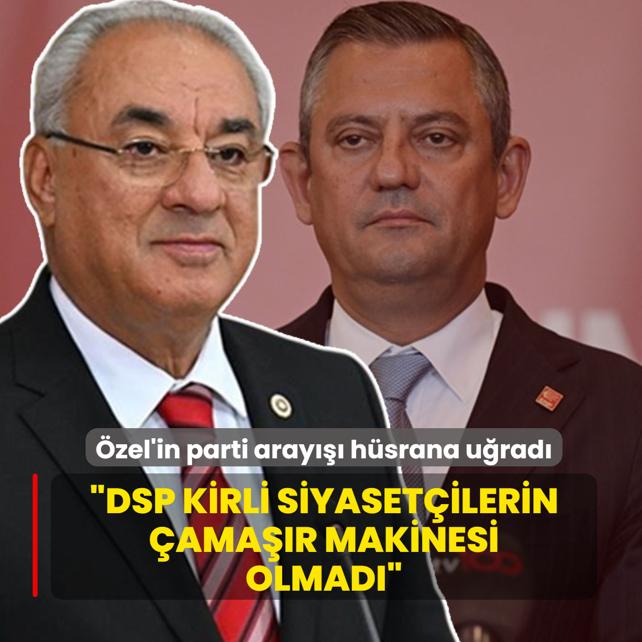 �zel'in parti aray��� h�srana u�rad�! �nder Aksakal: DSP kirli siyaset�ilerin �ama��r makinesi olmad�
