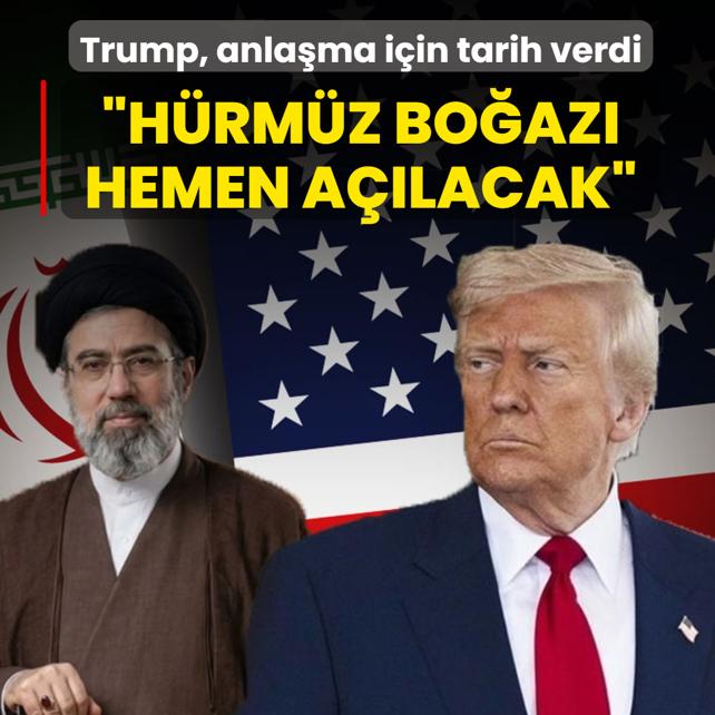 Trump, anla�ma i�in tarih verdi! �H�rm�z Bo�az� hemen a��lacak�