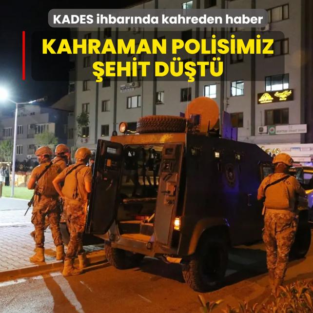 KADES ihbar�nda kahreden haber: Kahraman polisimiz �ehit d��t�