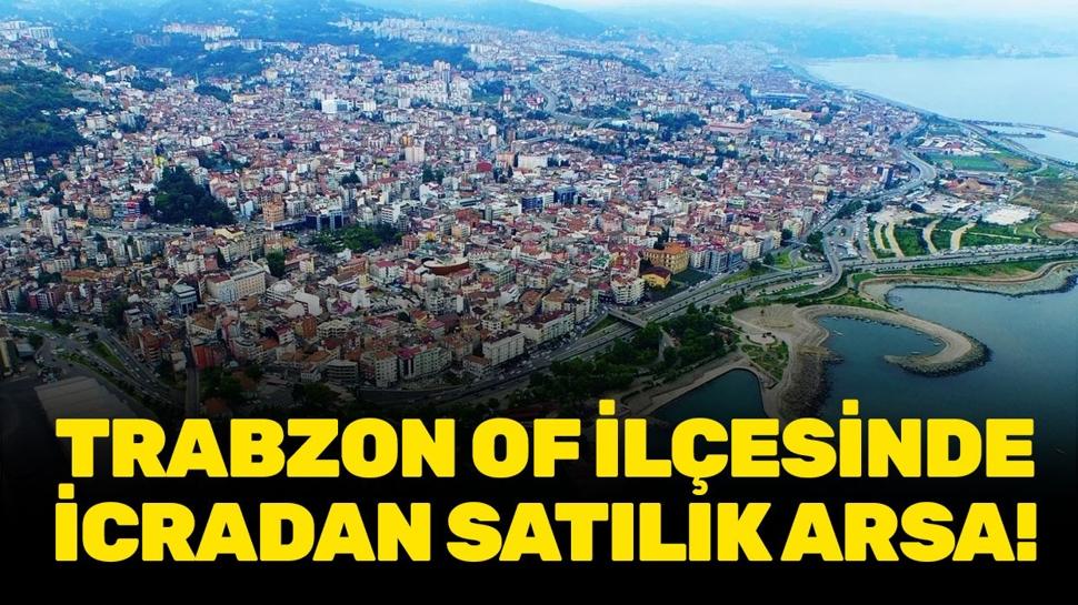 Trabzon Of ilçesinde icradan satılık arsa!