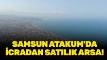 Samsun Atakum'da 474 metrekare icradan sat�l�k arsa!