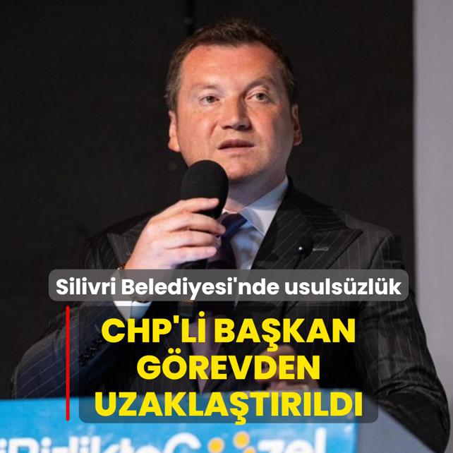 Silivri Belediyesi'ne usuls�zl�k operasyonu... CHP'li ba�kan g�revden uzakla�t�r�ld�