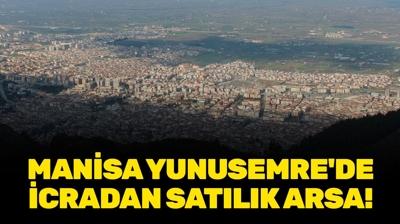 Manisa Yunusemre'de icradan sat�l�k arsa!