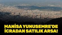 Manisa Yunusemre'de icradan sat�l�k arsa!