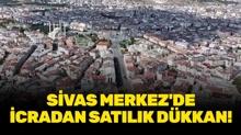Sivas Merkez'de icradan sat�l�k d�kkan!