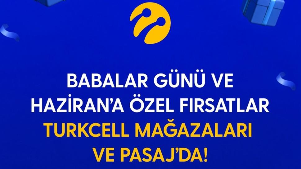 Turkcell'den Babalar Günü ve haziran ayına özel kampanyalar