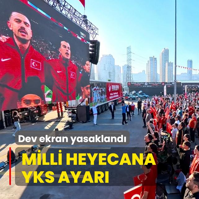 Milli ma� heyecan�na YKS ayar�! Dev ekran kurulmas� yasakland�