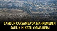 Samsun �ar�amba'da mahkemeden sat�l�k iki katl� y��ma bina!