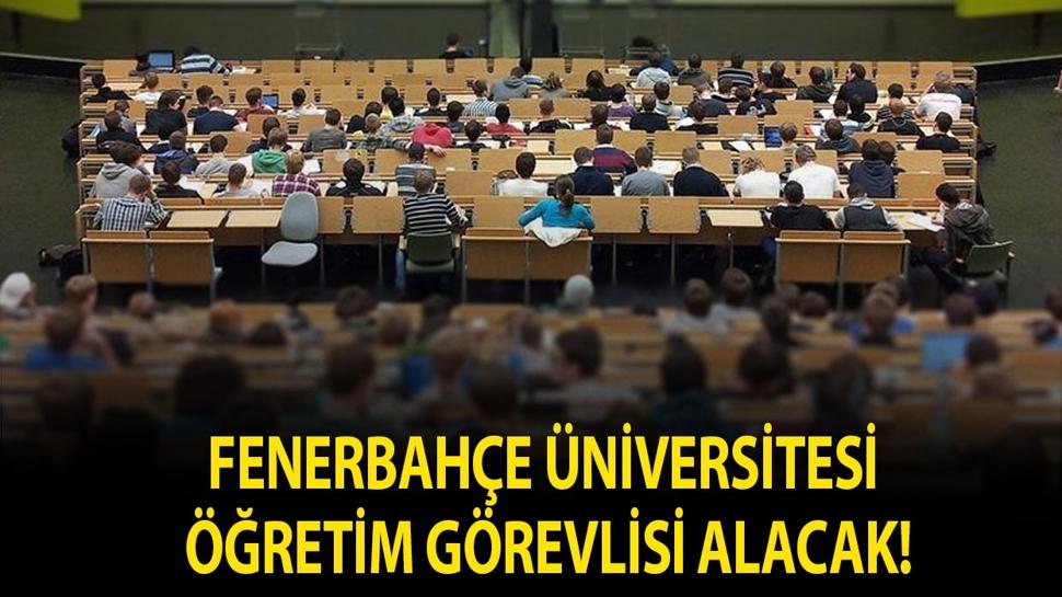 Fenerbahçe Üniversitesi Öğretim Görevlisi alacak!