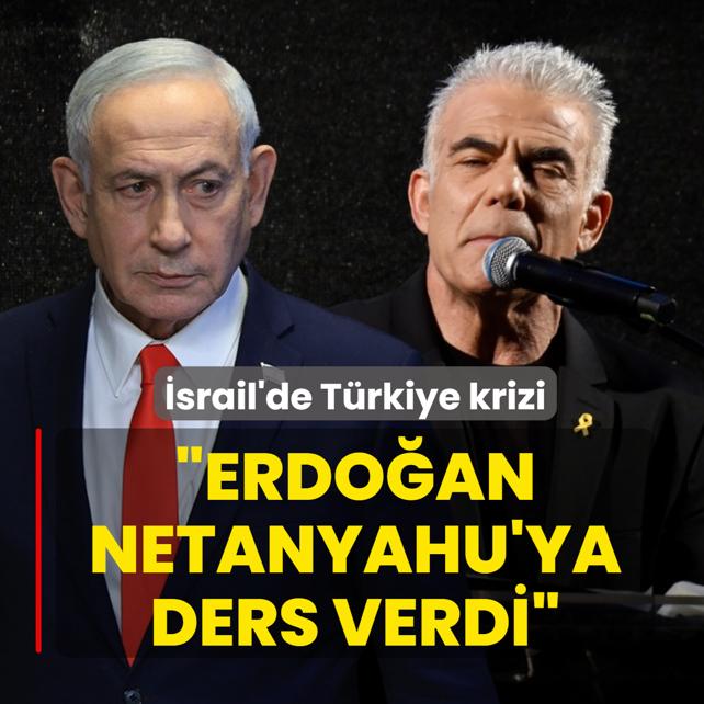 �srail'de T�rkiye krizi: Erdo�an, Netanyahu'ya ders verdi