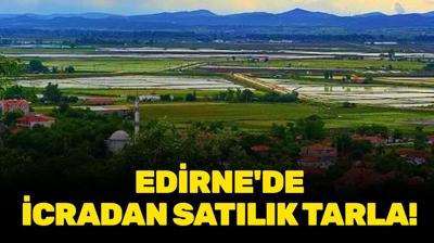 Edirne �psala Kapucu Mahallesi'nde icradan sat�l�k tarla!