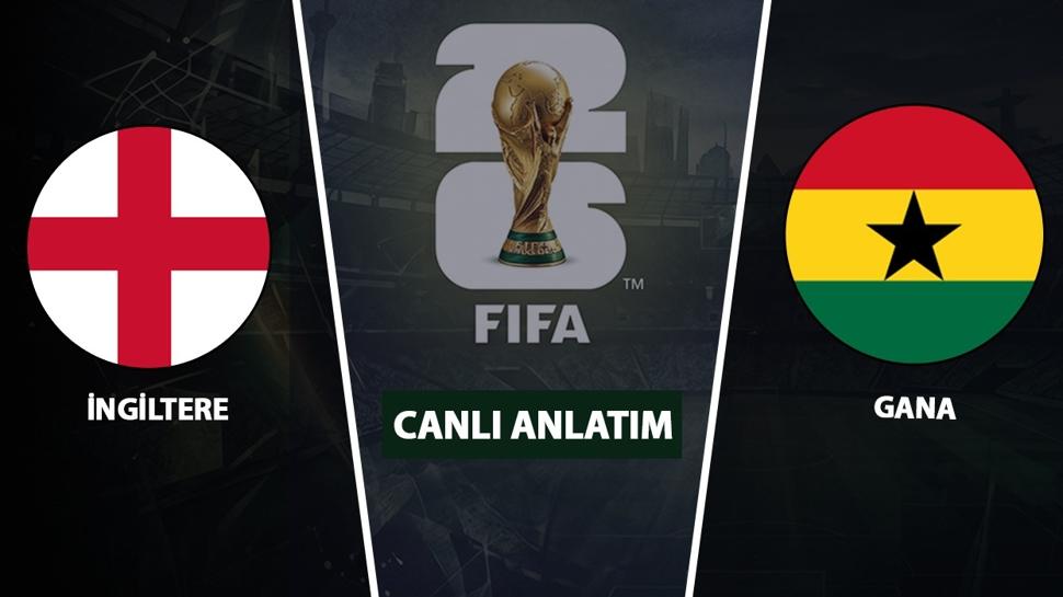 CANLI: İngiltere - Gana