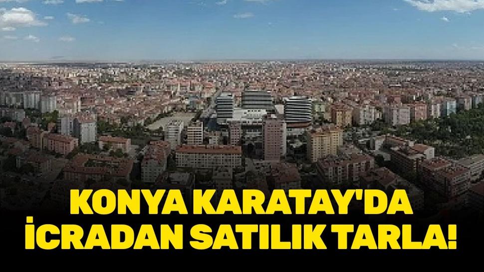 Konya Karatay'da icradan satılık tarla!