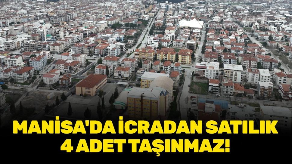 Manisa'da icradan satılık 4 adet taşınmaz!