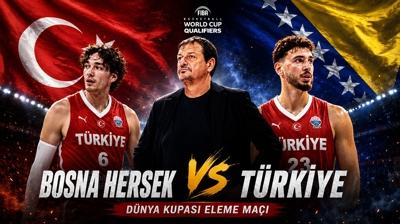 12 Dev Adam: Bosna Hersek-T�rkiye basketbol ma�� ne zaman? D�nya Kupas� elemeleri�