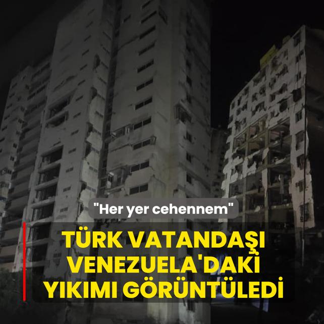 �Her yer cehennem�: T�rk vatanda�� Venezuela'daki b�y�k y�k�m� g�r�nt�ledi