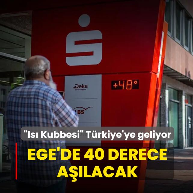 Avrupa'y� yakan �Is� Kubbesi� T�rkiye'ye geliyor: Uzmanlar uyard�, Ege'de 40 derece a��lacak