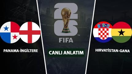 CANLI: Panama-�ngiltere | H�rvatistan-Gana