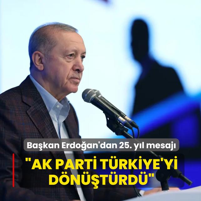 Ba�kan Erdo�an'dan 25. y�l mesaj�: AK Parti T�rkiye'yi d�n��t�rd�